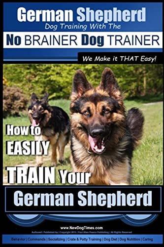 German Shepherd Dog Training with the No BRAINER Dog TRAINER We Make it THAT Easy!