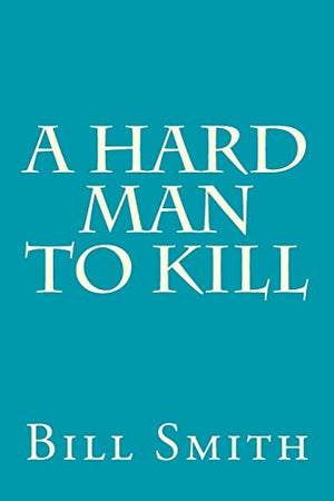 A Hard Man To Kill