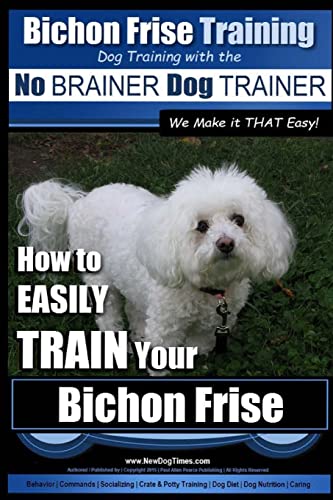 Bichon Frise Training Dog Training with the No BRAINER Dog TRAINER We Make it THAT Easy!