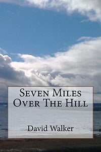 Seven Miles Over The Hill 
