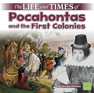 The Life and Times of Pocahontas and the First Colonies 