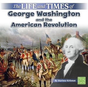 The Life and Times Life and Times of George Washington and the American Revolution