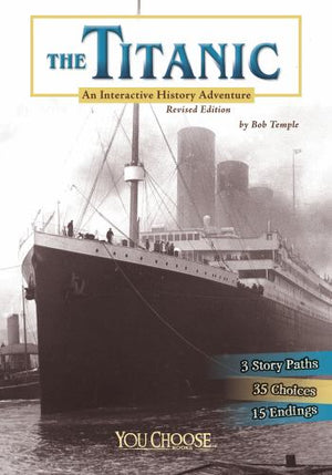 The You Choose History Titanic an Interactive History Adventure