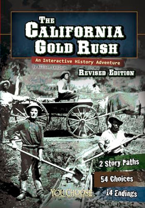 The You Choose History California Gold Rush an Interactive History Adventure