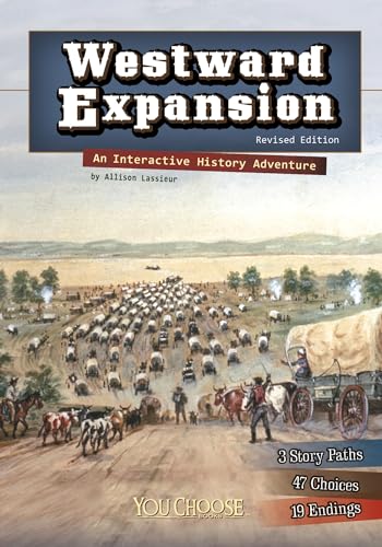 You Choose History Westward Expansion an Interactive History Adventure