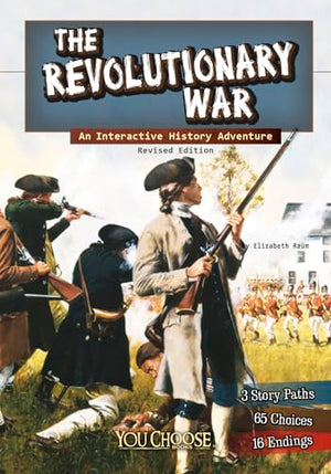 The You Choose History Revolutionary War an Interactive History Adventure