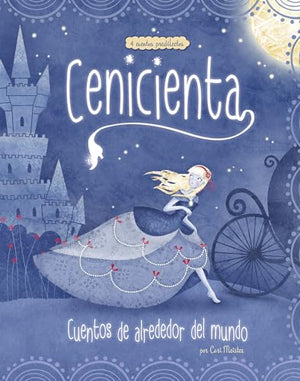 Cenicienta: 4 Cuentos Predilectos de Alrededor del Mundo (Cinderella Stories Around the World: 4 Beloved Tales)
