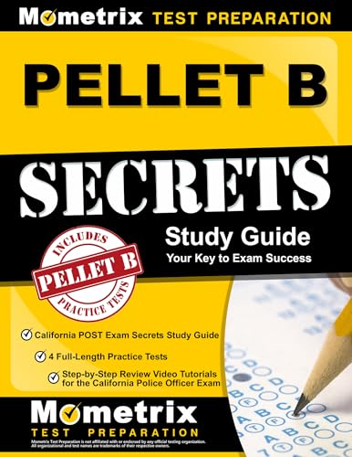 PELLET B Study Guide - California POST Exam Secrets Study Guide, 4 Full-Length Practice Tests, Step-by-Step Review Video Tutorials for the California Police Officer Exam