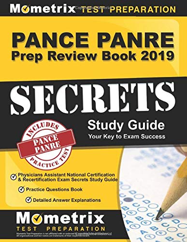 PANCE PANRE Prep Review Book 2019: Physicians Assistant National Certification & Recertification Exam Secrets Study Guide, Practice Questions Book, ... (Updated for the New 2019 Outline)