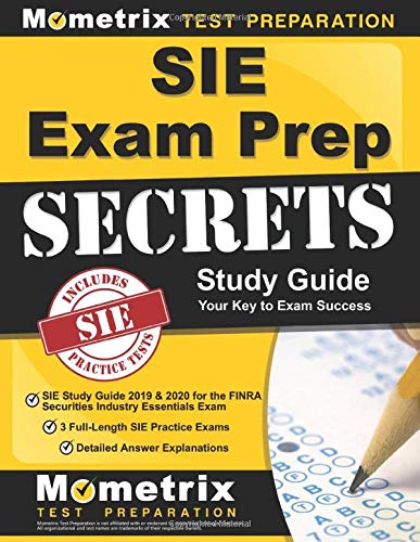 SIE Exam Prep Secrets SIE Study Guide    for the FINRA Securities Industry Essentials Exam  FullLength SIE Practice Exams Detailed Answer Explanations Created for the New Exam