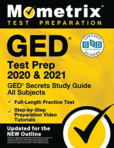 GED Test Prep 2020 and 2021 - GED Secrets Study Guide All Subjects, Full-Length Practice Test, Step-By-Step Preparation Video Tutorials