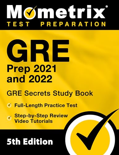 GRE Prep 2021 and 2022 - GRE Secrets Study Book, Full-Length Practice Test, Step-By-Step Review Video Tutorials