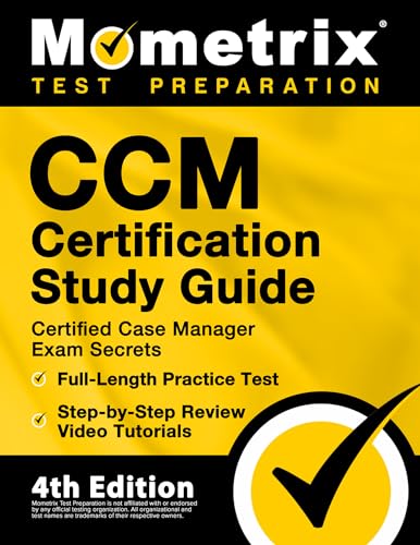CCM Certification Study Guide - Certified Case Manager Exam Secrets, Full-Length Practice Test, Step-by-Step Review Video Tutorials