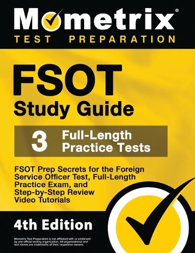 FSOT Study Guide - FSOT Prep Secrets, Full-Length Practice Exam, Step-by-Step Review Video Tutorials for the Foreign Service Officer Test
