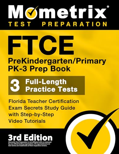FTCE PreKindergarten / Primary PK-3 Prep Book - Florida Teacher Certification Exam Secrets Study Guide, Full-Length Practice Test, Step-by-Step Video Tutorials