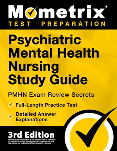 Psychiatric Mental Health Nursing Study Guide - PMHN Exam Review Secrets, Full-Length Practice Test, Detailed Answer Explanations