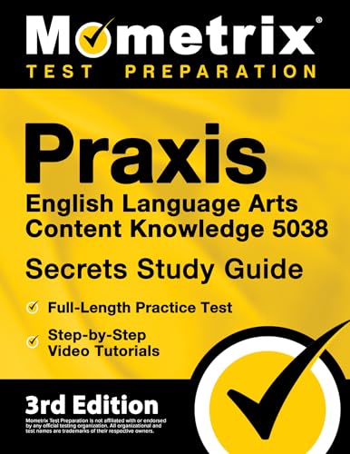 PRAXIS English Language Arts Content Knowledge 5038 Secrets Study Guide - Full-Length Practice Test, Step-By-Step Video Tutorials