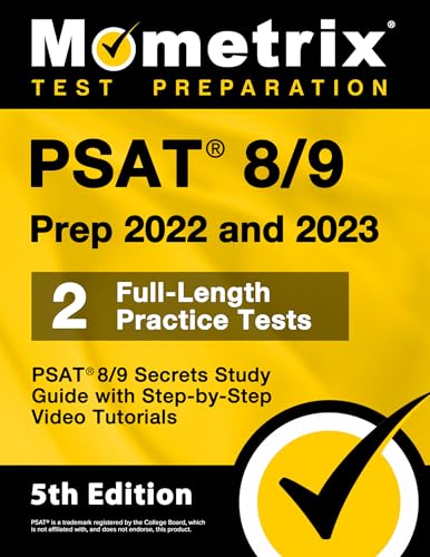 PSAT 8/9 Prep 2022 and 2023 - 2 Full-Length Practice Tests, PSAT 8/9 Secrets Study Guide with Step-By-Step Video Tutorials
