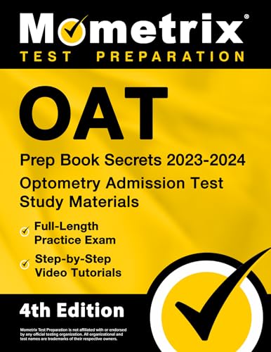 Oat Prep Book Secrets 2023-2024 - Optometry Admission Test Study Materials, Full-Length Practice Exam, Step-By-Step Video Tutorials