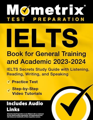 Ielts Book for General Training and Academic 2023-2024 - Ielts Secrets Study Guide with Listening, Reading, Writing, and Speaking, Practice Test, Step-By-Step Video Tutorials