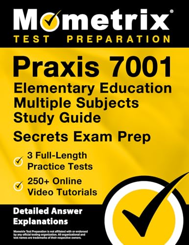 PRAXIS 7001 Elementary Education Multiple Subjects Study Guide - 3 Full-Length Practice Tests, 250+ Online Video Tutorials, Secrets Exam Prep