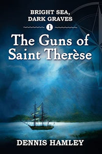 Bright Sea, Dark Graves. 1. The Guns of St Therese 