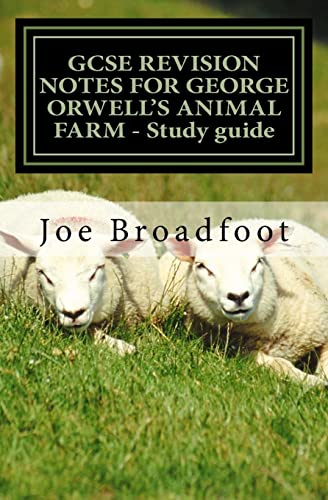 GCSE REVISION NOTES FOR GEORGE ORWELL'S ANIMAL FARM - Study guide