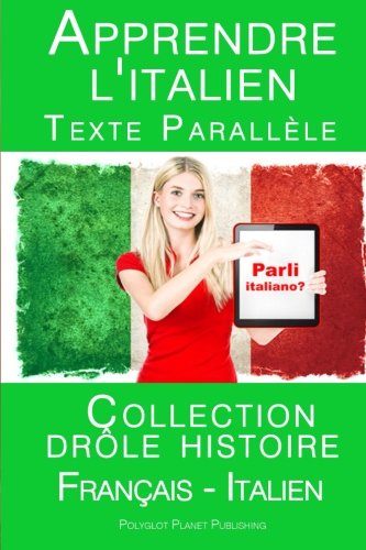 Apprendre l'italien - Texte parallèle - Collection drôle histoire (Français - Italien)