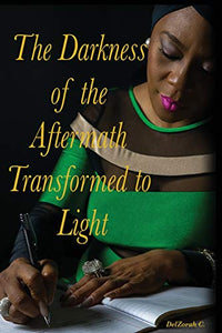 The Darkness of the AfterMath Transformed to Light 