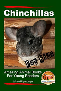 Chinchillas For Kids - Amazing Animal Books For Young Readers 