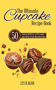 The Ultimate CUPCAKE RECIPE BOOK 