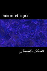 remind me that i`m greatl 