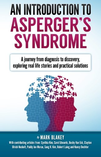 An Introduction to Asperger's Syndrome: A journey from diagnosis to discovery, exploring real life stories and practical solutions