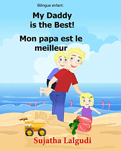 Bilingue Enfant Mon papa est le meilleurMy Daddy is the Best Un livre dimages pour les enfants Edition bilingue francaisanglaisLivre bilingues  pour les enfants Volume