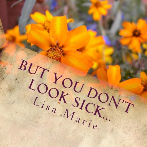 But you don't look sick
