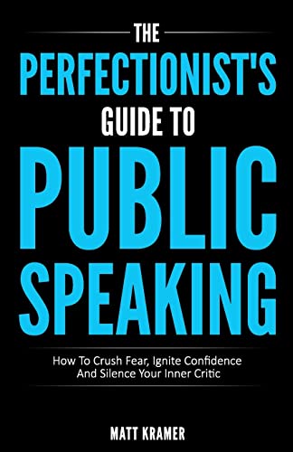 The Perfectionist's Guide To Public Speaking