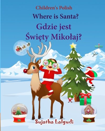 Children's Polish: Where is Santa (Polish Bilingual): Children's Picture Book English-Polish (Bilingual Edition) (Polish Edition),Polish for kids,Polish childrens books,Christmas book for Children in Polish