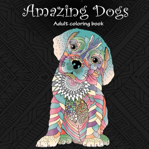 Amazing Dogs Adult Coloring Book