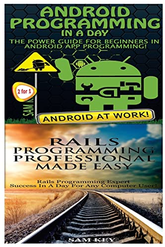 Android Programming in a Day! & Rails Programming Professional Made Easy
