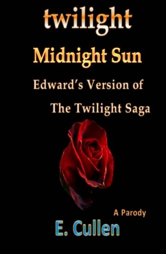 Twilight Midnight Sun: Edward's Version of The Twilight Saga (A Parody)