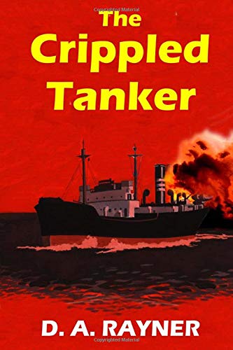 The Crippled Tanker: Volume 1 (HMS Hecate)