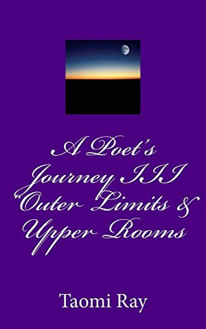 A Poet's Journey III "Outer Limits & Upper Rooms