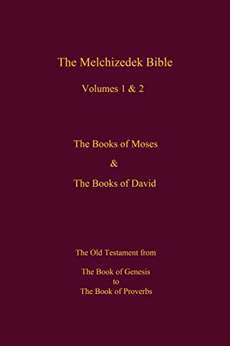 The Melchizedek Bible, Volumes 1& 2 The Books of Moses and David