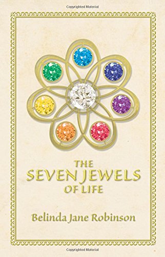 The Seven Jewels of Life: A beautiful spiritual guide on how to use seven jewels to target and improve areas of your daily life, in order to reach your own unique destiny.