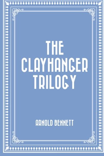 The Clayhanger Trilogy