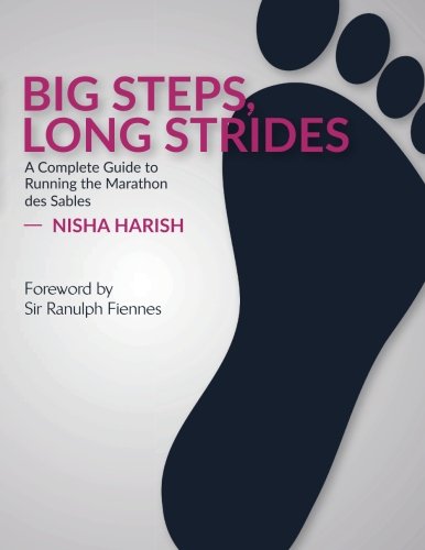 Big Steps, Long Strides: A Complete Guide to Running the Marathon des Sables