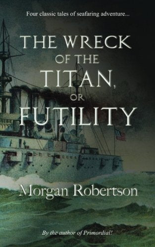 The Wreck of the Titan: Or, Futility