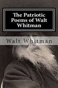 The Patriotic Poems of Walt Whitman 