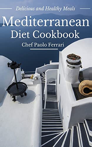 Mediterranean Diet Cookbook - Delicious and Healthy Mediterranean Meals