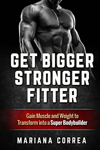 Get BIGGER, STRONGER, FITTER
